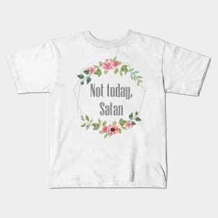 Not today Satan Kids T-Shirt